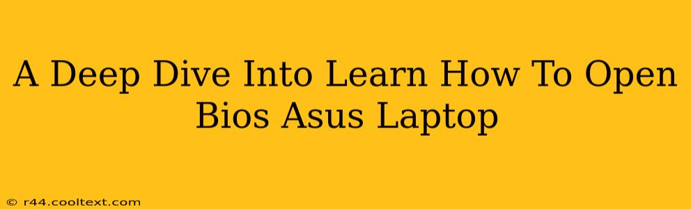 A Deep Dive Into Learn How To Open Bios Asus Laptop