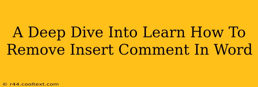 A Deep Dive Into Learn How To Remove Insert Comment In Word