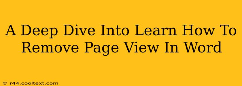 A Deep Dive Into Learn How To Remove Page View In Word