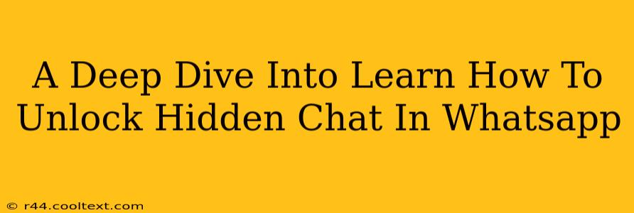 A Deep Dive Into Learn How To Unlock Hidden Chat In Whatsapp