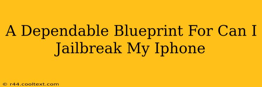 A Dependable Blueprint For Can I Jailbreak My Iphone