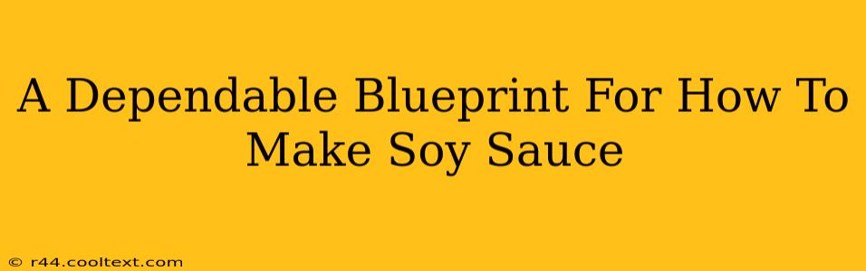 A Dependable Blueprint For How To Make Soy Sauce