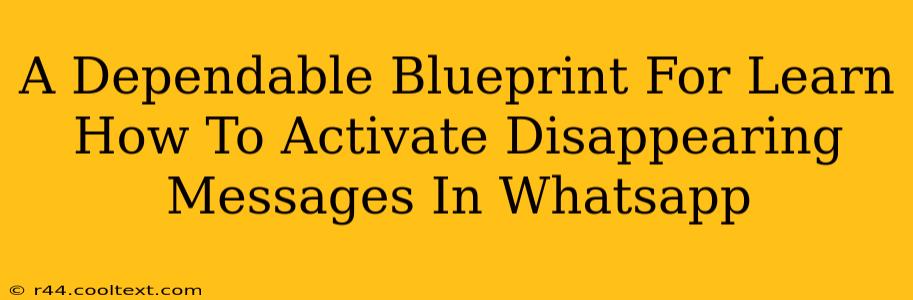 A Dependable Blueprint For Learn How To Activate Disappearing Messages In Whatsapp