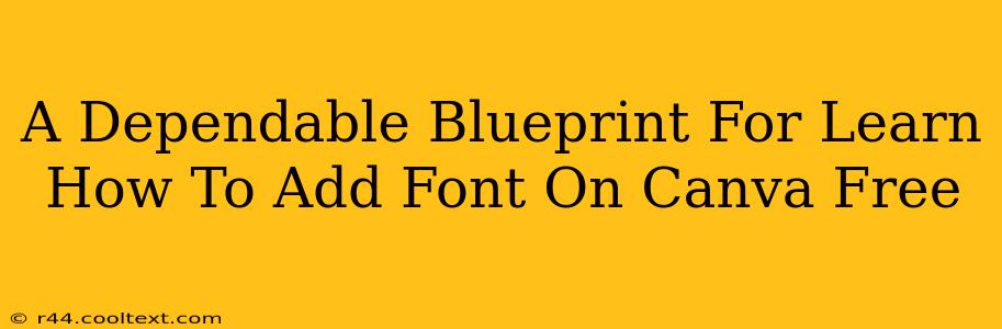 A Dependable Blueprint For Learn How To Add Font On Canva Free