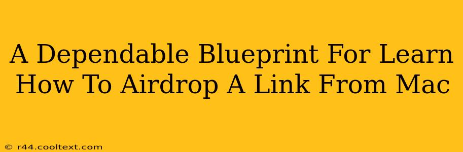 A Dependable Blueprint For Learn How To Airdrop A Link From Mac