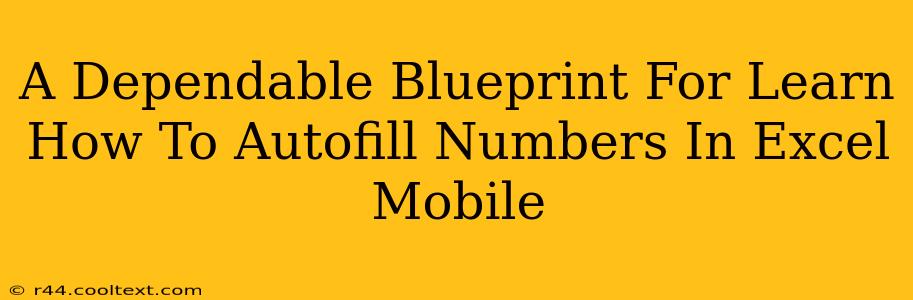 A Dependable Blueprint For Learn How To Autofill Numbers In Excel Mobile