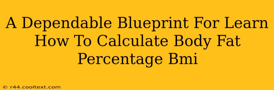 A Dependable Blueprint For Learn How To Calculate Body Fat Percentage Bmi