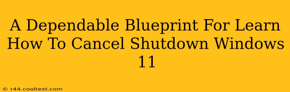 A Dependable Blueprint For Learn How To Cancel Shutdown Windows 11