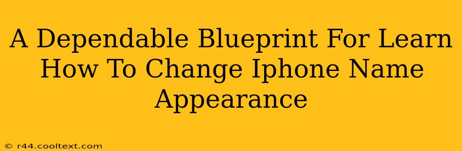 A Dependable Blueprint For Learn How To Change Iphone Name Appearance