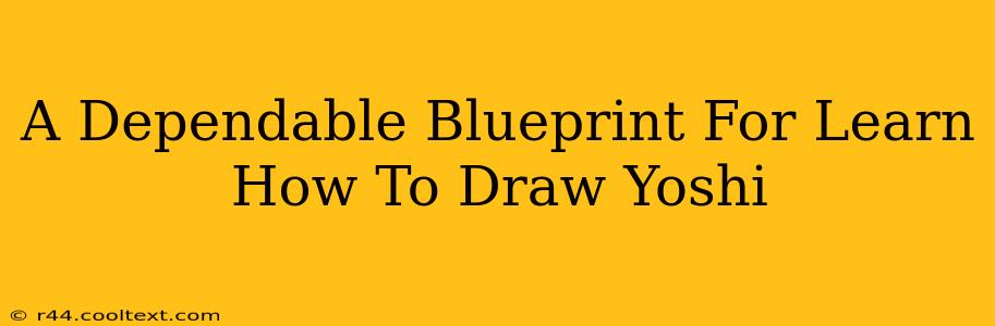 A Dependable Blueprint For Learn How To Draw Yoshi