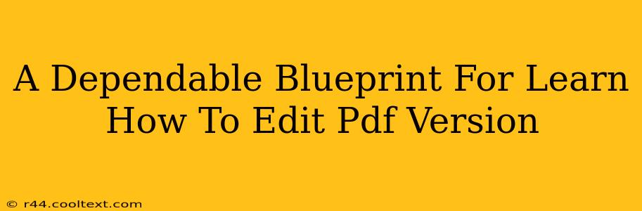 A Dependable Blueprint For Learn How To Edit Pdf Version