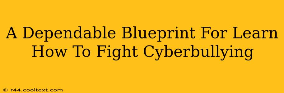 A Dependable Blueprint For Learn How To Fight Cyberbullying