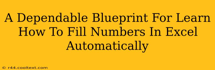 A Dependable Blueprint For Learn How To Fill Numbers In Excel Automatically