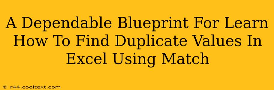 A Dependable Blueprint For Learn How To Find Duplicate Values In Excel Using Match