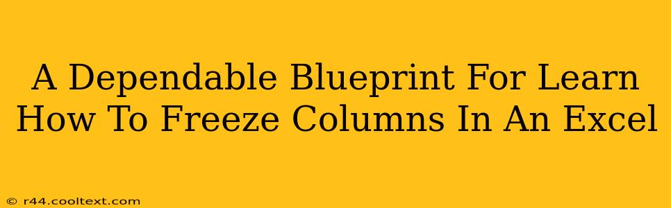 A Dependable Blueprint For Learn How To Freeze Columns In An Excel