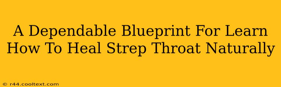 A Dependable Blueprint For Learn How To Heal Strep Throat Naturally