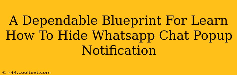 A Dependable Blueprint For Learn How To Hide Whatsapp Chat Popup Notification