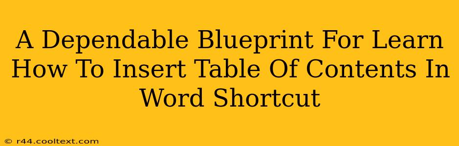 A Dependable Blueprint For Learn How To Insert Table Of Contents In Word Shortcut