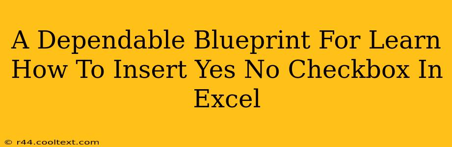 A Dependable Blueprint For Learn How To Insert Yes No Checkbox In Excel