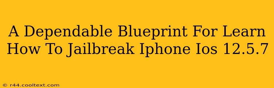 A Dependable Blueprint For Learn How To Jailbreak Iphone Ios 12.5.7