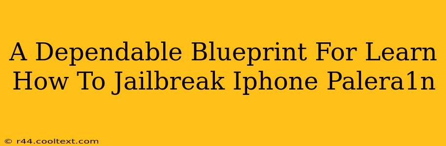 A Dependable Blueprint For Learn How To Jailbreak Iphone Palera1n