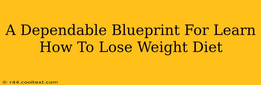 A Dependable Blueprint For Learn How To Lose Weight Diet