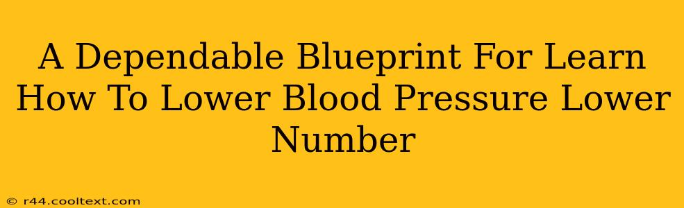 A Dependable Blueprint For Learn How To Lower Blood Pressure Lower Number