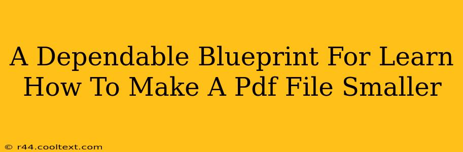 A Dependable Blueprint For Learn How To Make A Pdf File Smaller