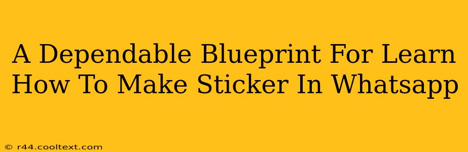 A Dependable Blueprint For Learn How To Make Sticker In Whatsapp