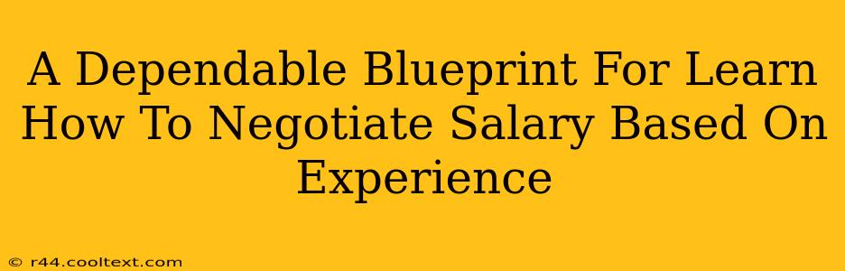 A Dependable Blueprint For Learn How To Negotiate Salary Based On Experience