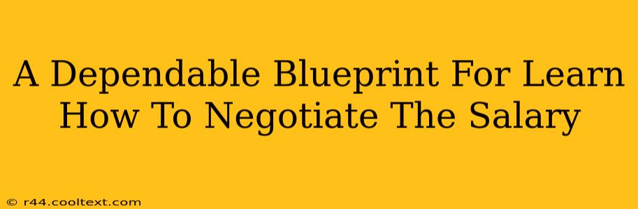 A Dependable Blueprint For Learn How To Negotiate The Salary