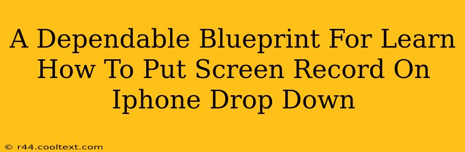 A Dependable Blueprint For Learn How To Put Screen Record On Iphone Drop Down