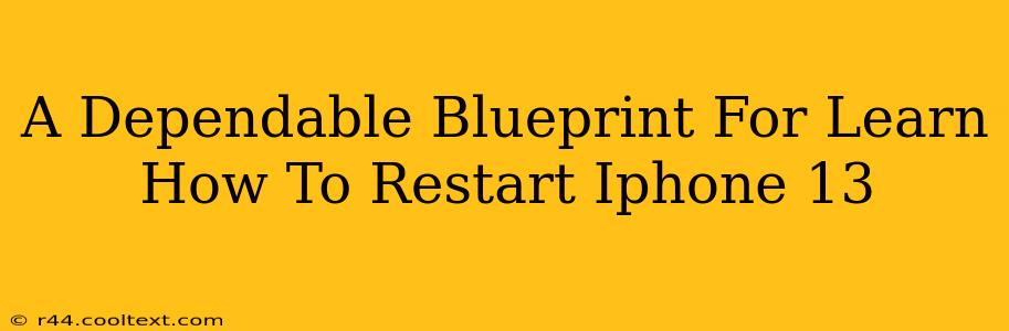 A Dependable Blueprint For Learn How To Restart Iphone 13