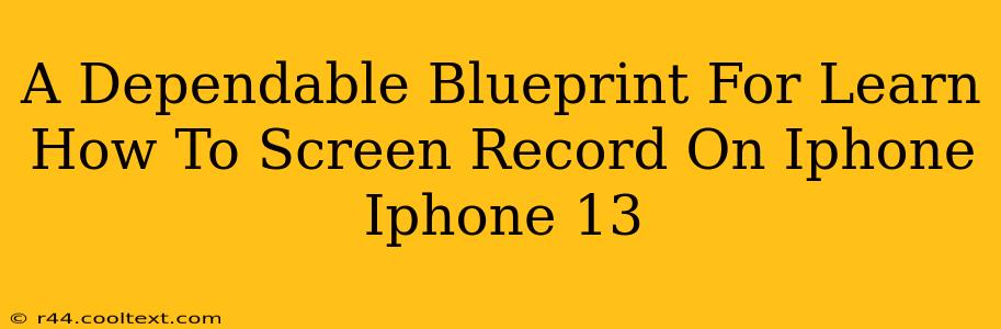 A Dependable Blueprint For Learn How To Screen Record On Iphone Iphone 13