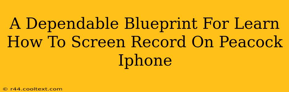 A Dependable Blueprint For Learn How To Screen Record On Peacock Iphone