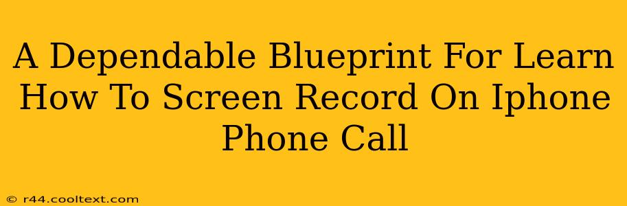 A Dependable Blueprint For Learn How To Screen Record On Iphone Phone Call