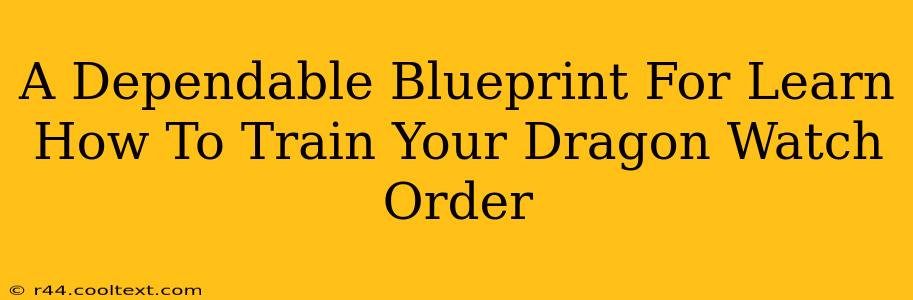 A Dependable Blueprint For Learn How To Train Your Dragon Watch Order