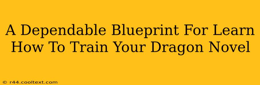 A Dependable Blueprint For Learn How To Train Your Dragon Novel