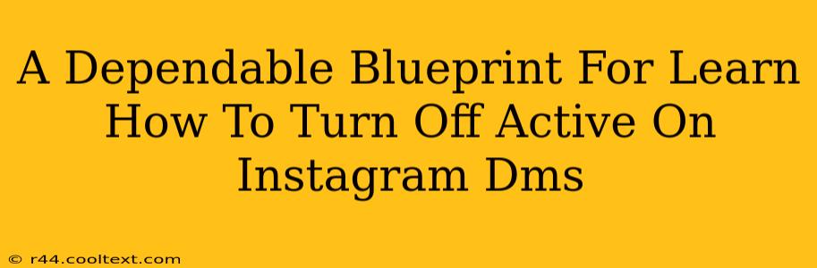 A Dependable Blueprint For Learn How To Turn Off Active On Instagram Dms