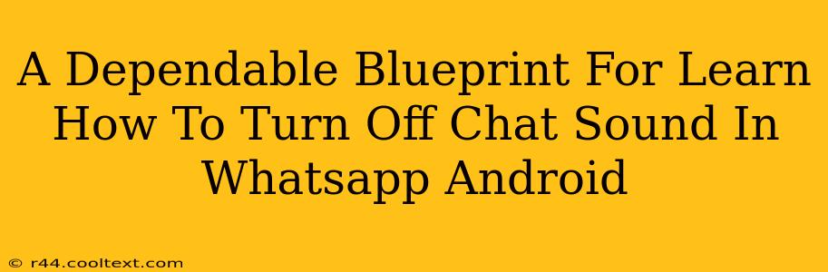 A Dependable Blueprint For Learn How To Turn Off Chat Sound In Whatsapp Android