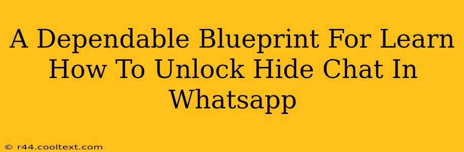 A Dependable Blueprint For Learn How To Unlock Hide Chat In Whatsapp