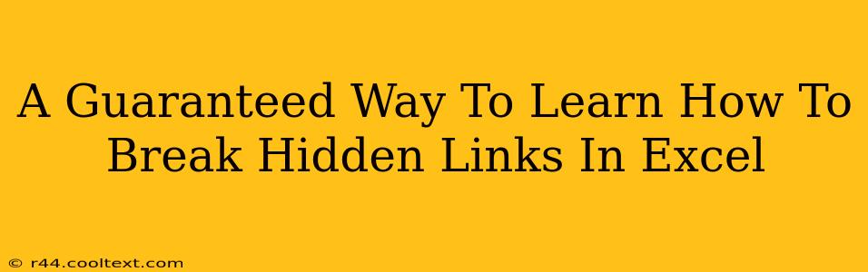 A Guaranteed Way To Learn How To Break Hidden Links In Excel