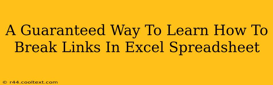 A Guaranteed Way To Learn How To Break Links In Excel Spreadsheet