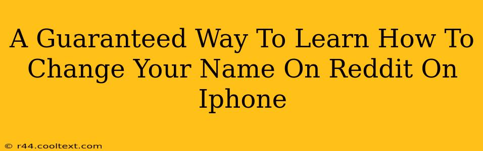 A Guaranteed Way To Learn How To Change Your Name On Reddit On Iphone