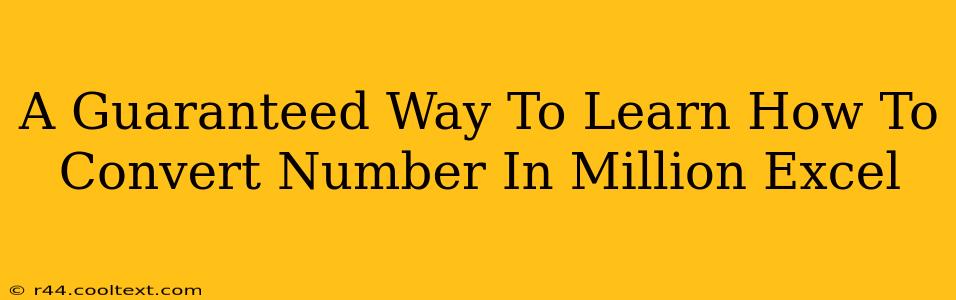 A Guaranteed Way To Learn How To Convert Number In Million Excel