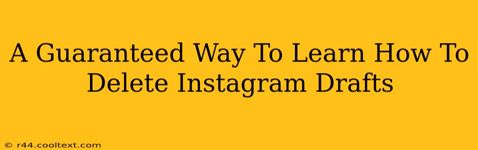 A Guaranteed Way To Learn How To Delete Instagram Drafts