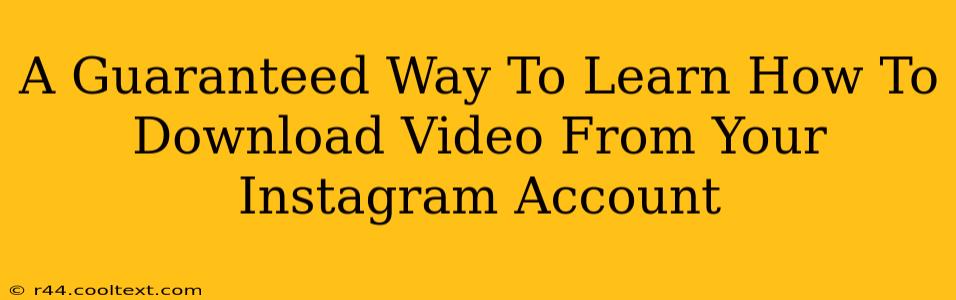 A Guaranteed Way To Learn How To Download Video From Your Instagram Account