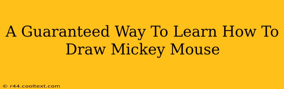 A Guaranteed Way To Learn How To Draw Mickey Mouse