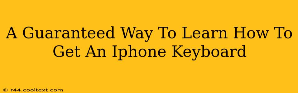 A Guaranteed Way To Learn How To Get An Iphone Keyboard