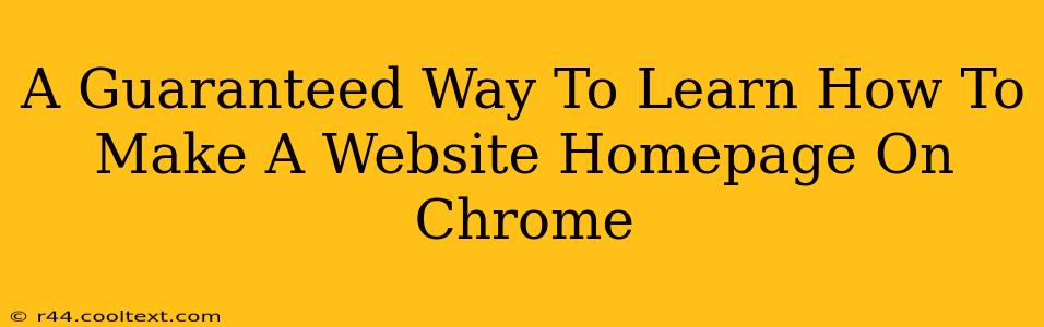 A Guaranteed Way To Learn How To Make A Website Homepage On Chrome